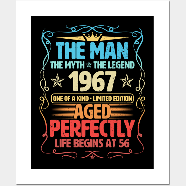 The Man 1967 Aged Perfectly Life Begins At 56th Birthday Wall Art by Foshaylavona.Artwork